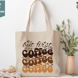 But First Coffee Coffee Coffee Tote Bag, Coffee Lover Tote Bag, Coffee Addiction Tote Bag, Coffee Lover Gift for Her, Gift For Mom