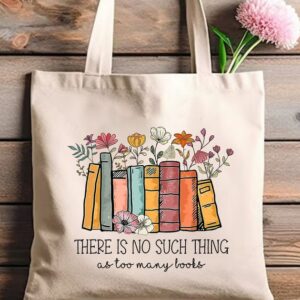 Bookish Gifts Bookworm Shoulder Bag There Is No Such Thing As Too Many Books Tote Bag Floral Book Bag Book Carrying Bag Book Lover Gifts